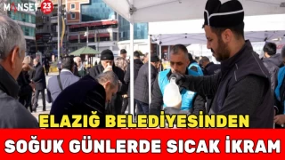 ELAZIĞ BELEDİYESİNDEN SOĞUK GÜNLERDE SICAK İKRAM