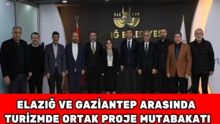 Elazığ ve Gaziantep Arasında Turizmde Ortak Proje Mutabakatı