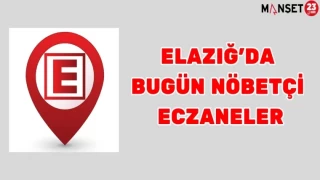 ELAZIĞ'DA BUGÜN NÖBETÇİ ECZANELER