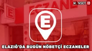 ELAZIĞ'DA BUGÜN NÖBETÇİ ECZANELER