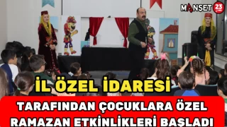 İl Özel İdaresi tarafından çocuklara özel Ramazan etkinlikleri başladı
