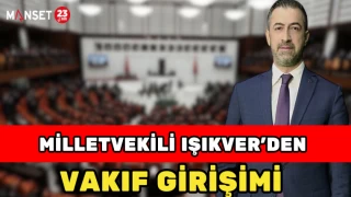 MİLLETVEKİLİ IŞIKVER’DEN VAKIF GİRİŞİMİ