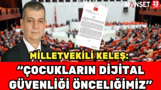 Milletvekili Keleş: "Çocukların Dijital Güvenliği Önceliğimiz"