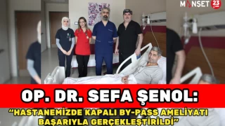 Op. Dr. Sefa Şenol: Hastanemizde Kapalı By-Pass Ameliyatı Başarıyla Gerçekleştirildi