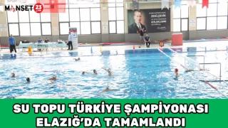 SU TOPU TÜRKİYE ŞAMPİYONASI ELAZIĞ’DA TAMAMLANDI