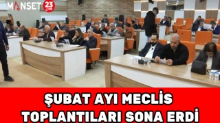 Şubat Ayı Meclis Toplantıları Sona Erdi