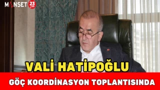 Vali Hatipoğlu Göç Koordinasyon Toplantısında