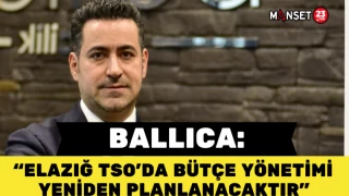 BALLICA: ELAZIĞ TSO’DA BÜTÇE YÖNETİMİ YENİDEN PLANLANACAKTIR