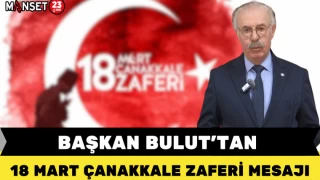 BAŞKAN BULUT'TAN 18 MART ÇANAKKALE ZAFERİ MESAJI