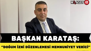 Başkan Karataş: Doğum İzni Düzenlemesi Memnuniyet Verici”