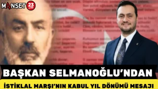 BAŞKAN SELMANOĞLU'NDAN İSTİKLAL MARŞI'NIN KABUL YIL DÖNÜMÜ MESAJI