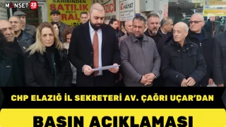 CHP Elazığ İl Sekreteri Av. Çağrı Uçar'dan Basın Açıklaması