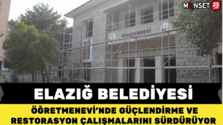 Elazığ Belediyesi, Öğretmenevinde Güçlendirme ve Restorasyon Çalışmalarını Sürdürüyor