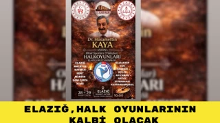 ELAZIĞ, HALK OYUNLARININ KALBİ OLACAK
