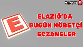 ELAZIĞ'DA BUGÜN NÖBETÇİ ECZANELER