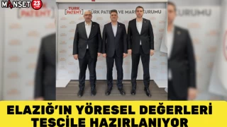 Elazığ’ın Yöresel Değerleri Tescile Hazırlanıyor