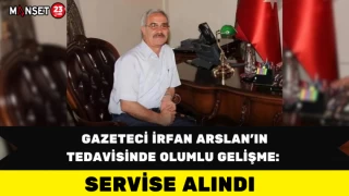 Gazeteci İrfan Arslan’ın Tedavisinde Olumlu Gelişme: Servise Alındı