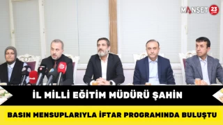 İl Milli Eğitim Müdürü Şahin, Basın Mensuplarıyla İftar Programında Buluştu