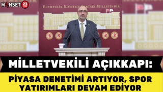 Milletvekili Açıkkapı: "Piyasa Denetimi Artıyor, Spor Yatırımları Devam Ediyor"