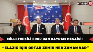 Milletvekili Erol’dan Bayram Mesaisi: “Elazığ İçin Ortak Zemin Her Zaman Var”