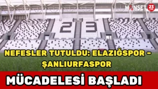 Nefesler Tutuldu: Elazığspor – Şanlıurfaspor Mücadelesi Başladı