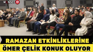 RAMAZAN AYI ETKİNLİKLERİNE ÖMER ÇELİK KONUK OLUYOR