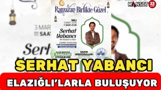 SERHAT YABANCI ELAZIĞLI'LARLA BULUŞUYOR