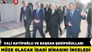 Vali Hatipoğlu ve Başkan Şerifoğulları Müze Olacak İdadi Binasını İnceledi