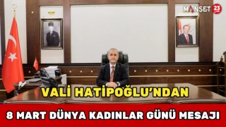 Vali Hatipoğlu’ndan 8 Mart Dünya Kadınlar Günü Mesajı