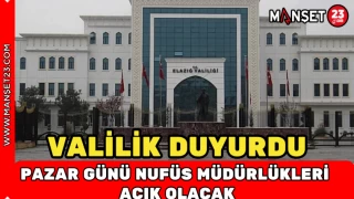 VALİLİK DUYURDU PAZAR GÜNÜ NUFÜS MÜDÜRLÜĞÜ AÇIK OLACAK