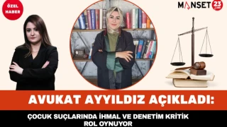 Avukat Ayyıldız Açıkladı: Çocuk Suçlarında İhmal ve Denetim Kritik Rol Oynuyor
