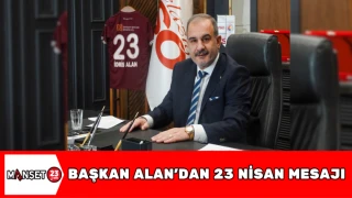 BAŞKAN ALAN'DAN 23 NİSAN MESAJI