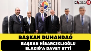 Başkan Dumandağ Başkan Hisarcıklıoğlu’nu Elazığ'a Davet Etti