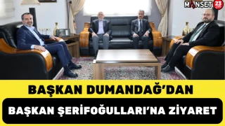 BAŞKAN DUMANDAĞ'DAN BAŞKAN ŞERİFOĞULLARI'NA ZİYARET