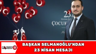 BaşkanSelmanoğlu’ndan 23 Nisan Mesajı