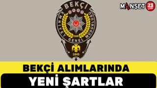 BEKÇİ ALIMLARINDA YENİ ŞARTLAR