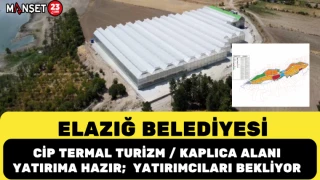 Elazığ Belediyesi: Cip Termal Turizm / Kaplıca Alanı Yatırıma Hazır; Yatırımcıları Bekliyor