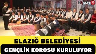 Elazığ Belediyesi Gençlik Korosu Kuruluyor