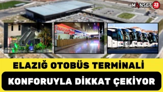 Elazığ Otobüs Terminali Konforuyla Dikkat Çekiyor