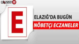 ELAZIĞ'DA BUGÜN NÖBETÇİ ECZANELER