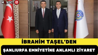 İBRAHİM TAŞEL'DEN ŞANLIURFA EMNİYETİNE ANLAMLI ZİYARET