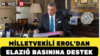 MİLLETVEKİLİ EROL'DAN ELAZIĞ BASININA DESTEK