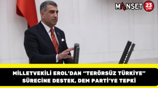 Milletvekili Erol’dan “Terörsüz Türkiye” Sürecine Destek, DEM Parti’ye Tepki