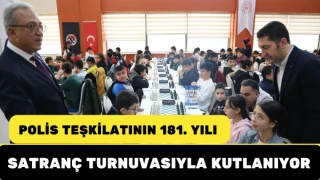POLİS TEŞKİLATININ 181. YILI SATRANÇ TURNUVASIYLA KUTLANIYOR