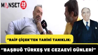 “Raif Çiçek'ten Tarihi Tanıklık: Başbuğ Türkeş ve Cezaevi Günleri”