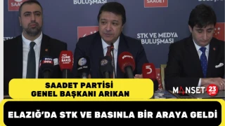 Saadet Partisi Genel Başkanı Arıkan Elazığ’da STK ve Basınla Bir Araya Geldi