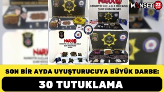 Son Bir Ayda Uyuşturucuya Büyük Darbe: 30 Tutuklama