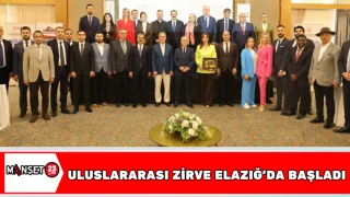 Uluslararası Zirve Elazığ’da Başladı