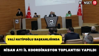 Vali Hatipoğlu Başkanlığında Nisan Ayı İl Koordinasyon Toplantısı Yapıldı