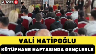 VALİ HATİPOĞLU KÜTÜPHANE HAFTASINDA GENÇLERLE